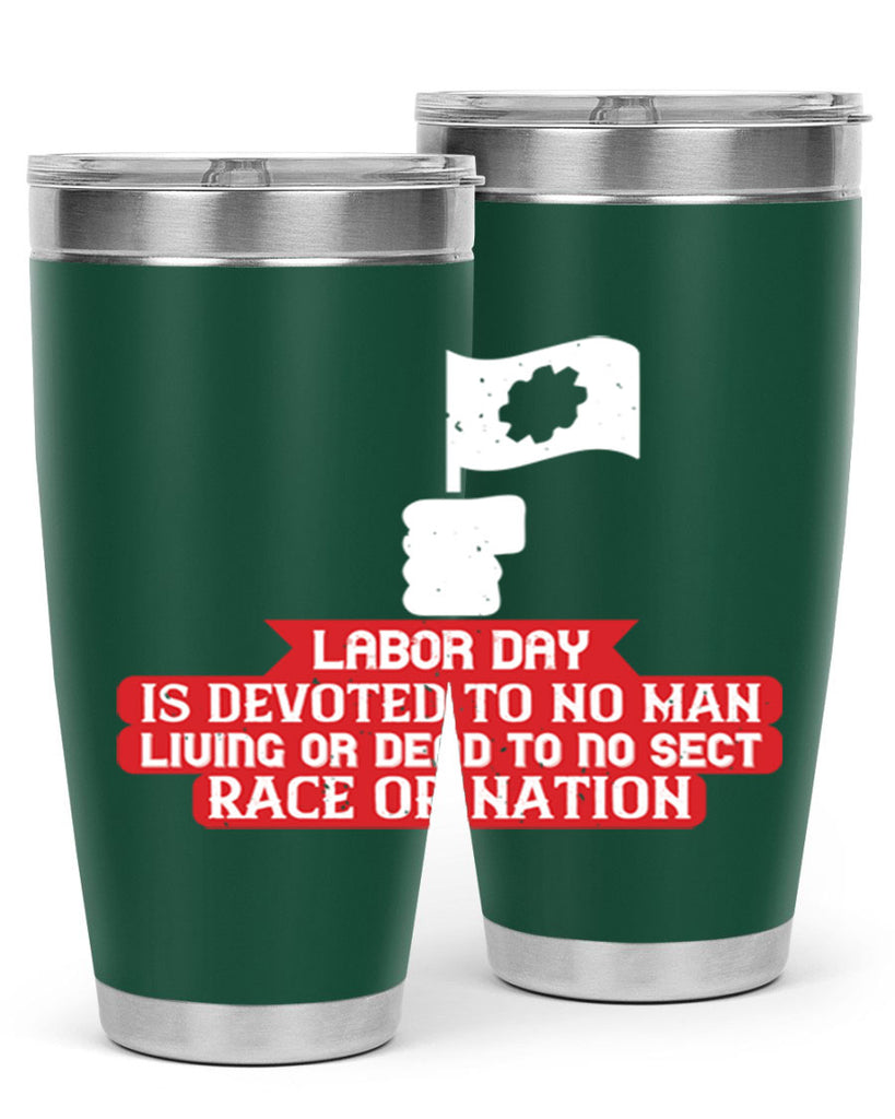 labor day is devoted to no man living or dead to no sect race or nation 33#- labor day- Tumbler