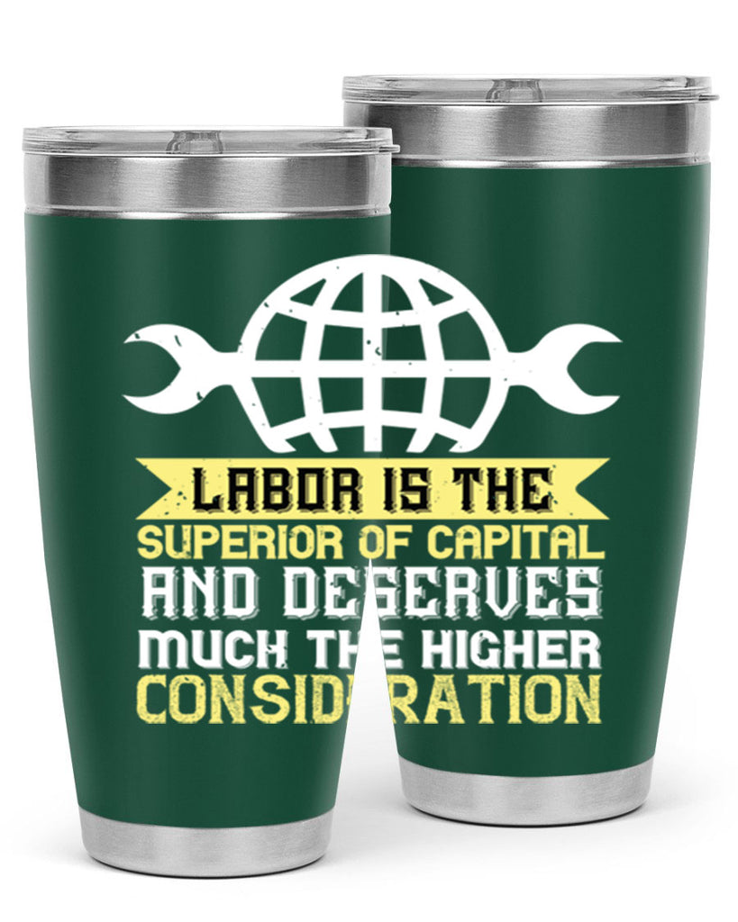 labor is the superior of capital and deserves much the higher consideration 28#- labor day- Tumbler