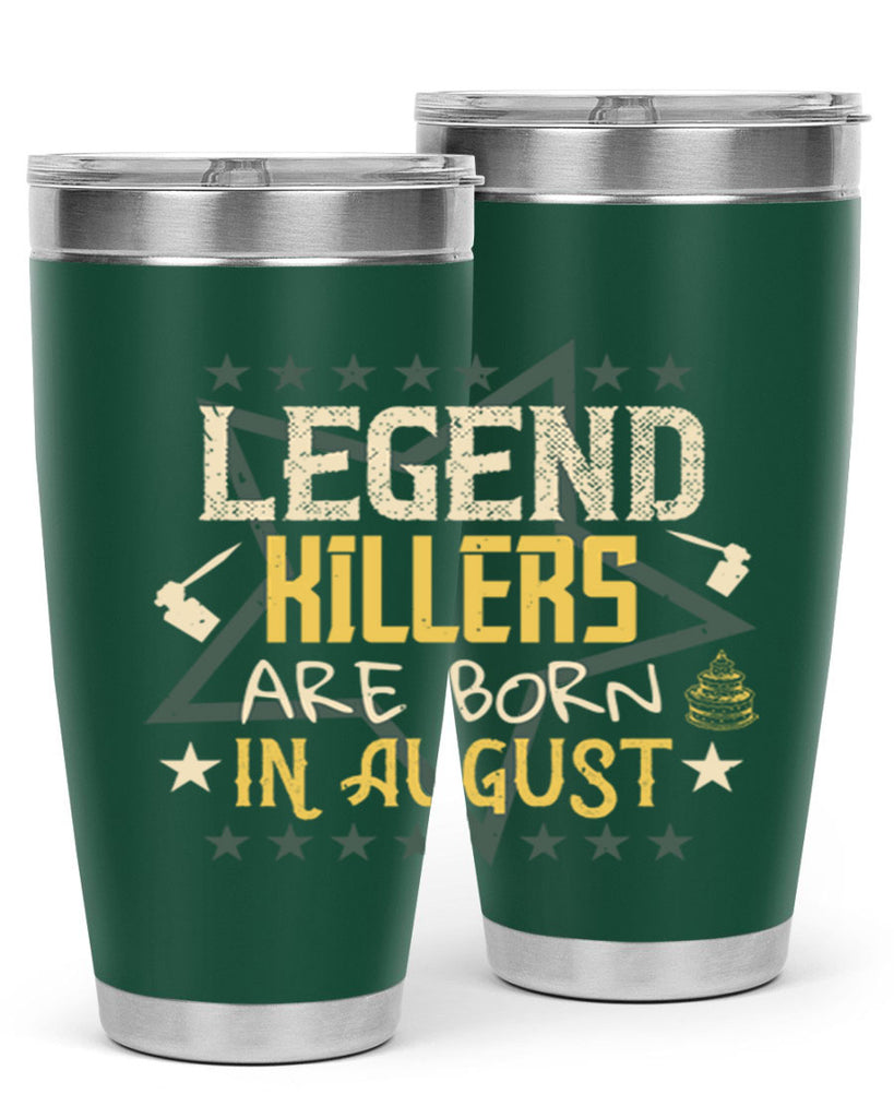 legend killers are born in august Style 64#- birthday- tumbler