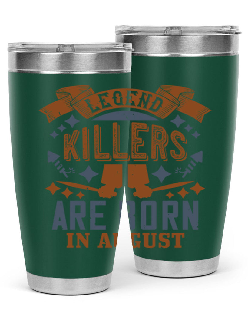 legend killers are born in august Style 66#- birthday- tumbler