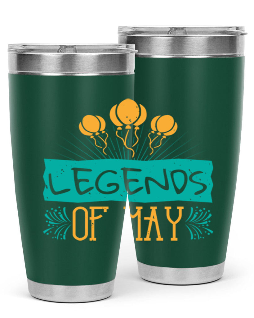 legends of may Style 54#- birthday- tumbler
