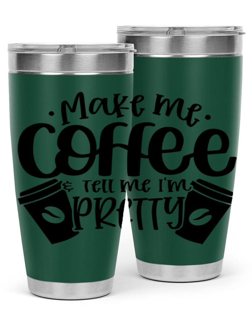 make me tell me im pretty 1#- drinking- Tumbler
