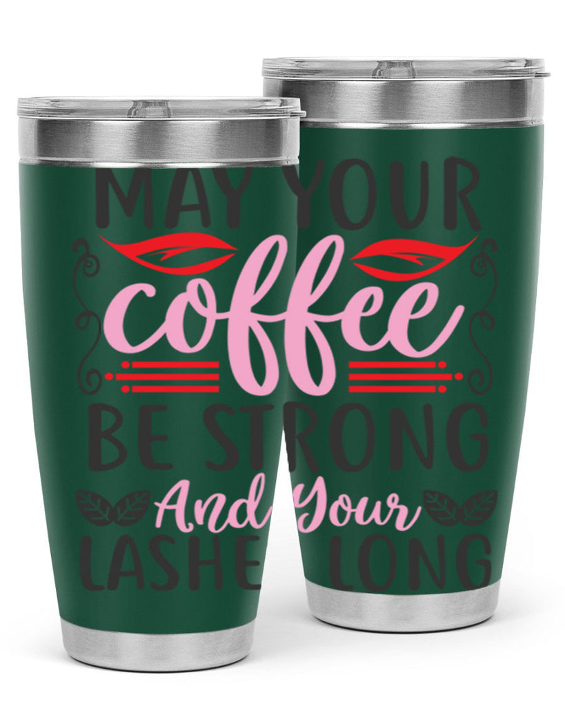 may your coffee be strong and your lashes long Style 151#- make up- Tumbler