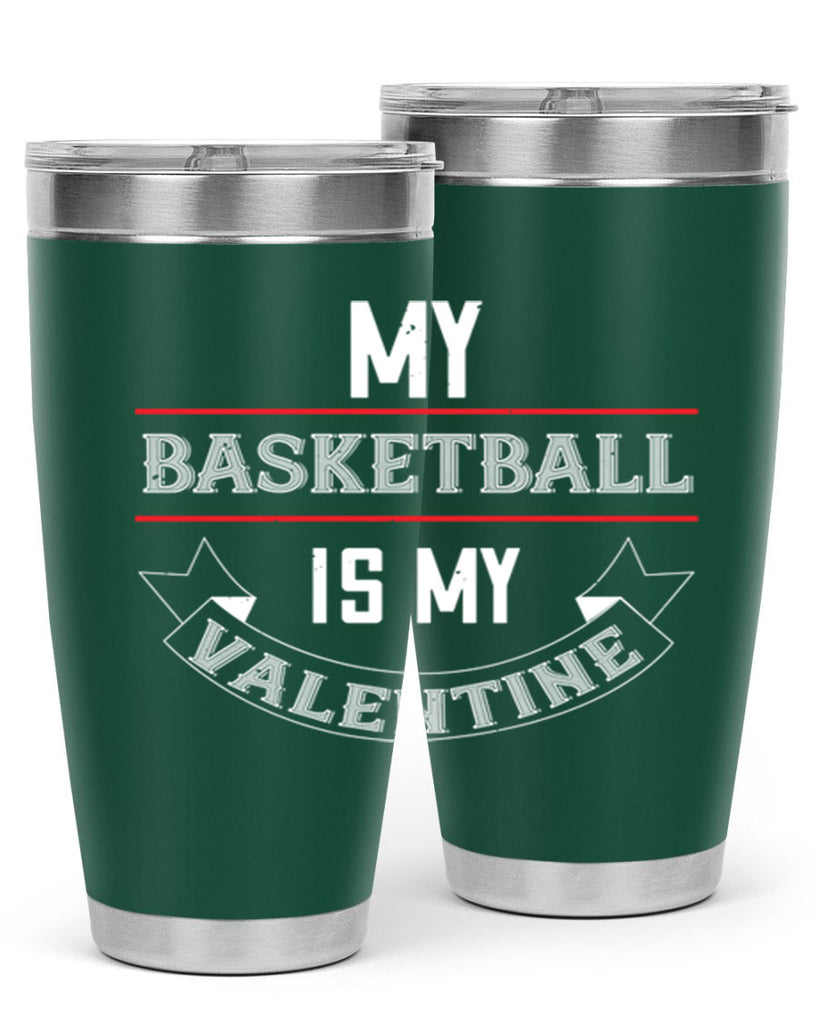my basketball is my valentine 39#- valentines day- Tumbler