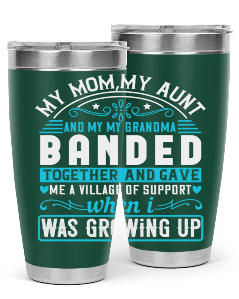 my mommy auntand my my grandma banded together and gave Style 29#- aunt- Tumbler