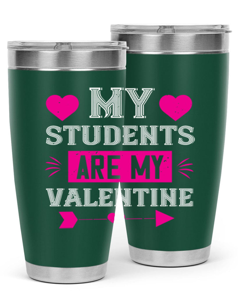 my student are my valentine 34#- valentines day- Tumbler