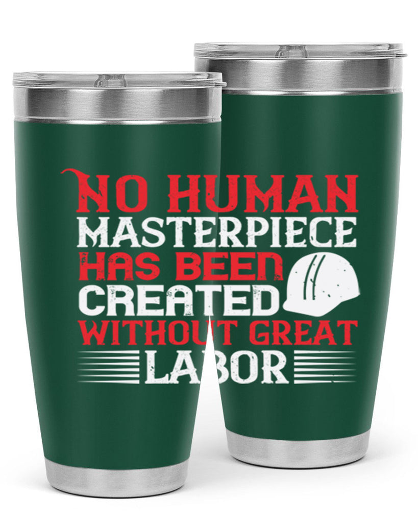no human masterpiece has been created without great labor 24#- labor day- Tumbler