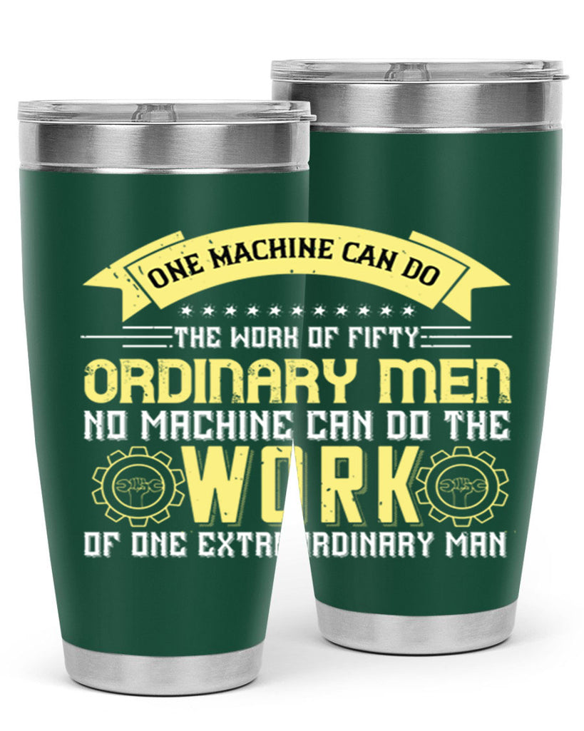 one machine can do the work of fifty ordinary men no machine 21#- labor day- Tumbler