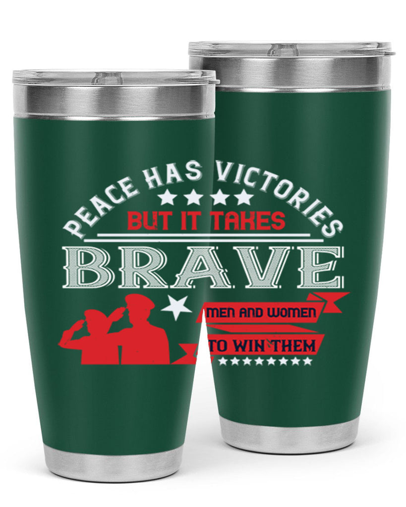 peace has victories but it takes brave men and women to win them 38#- Veterns Day- Tumbler