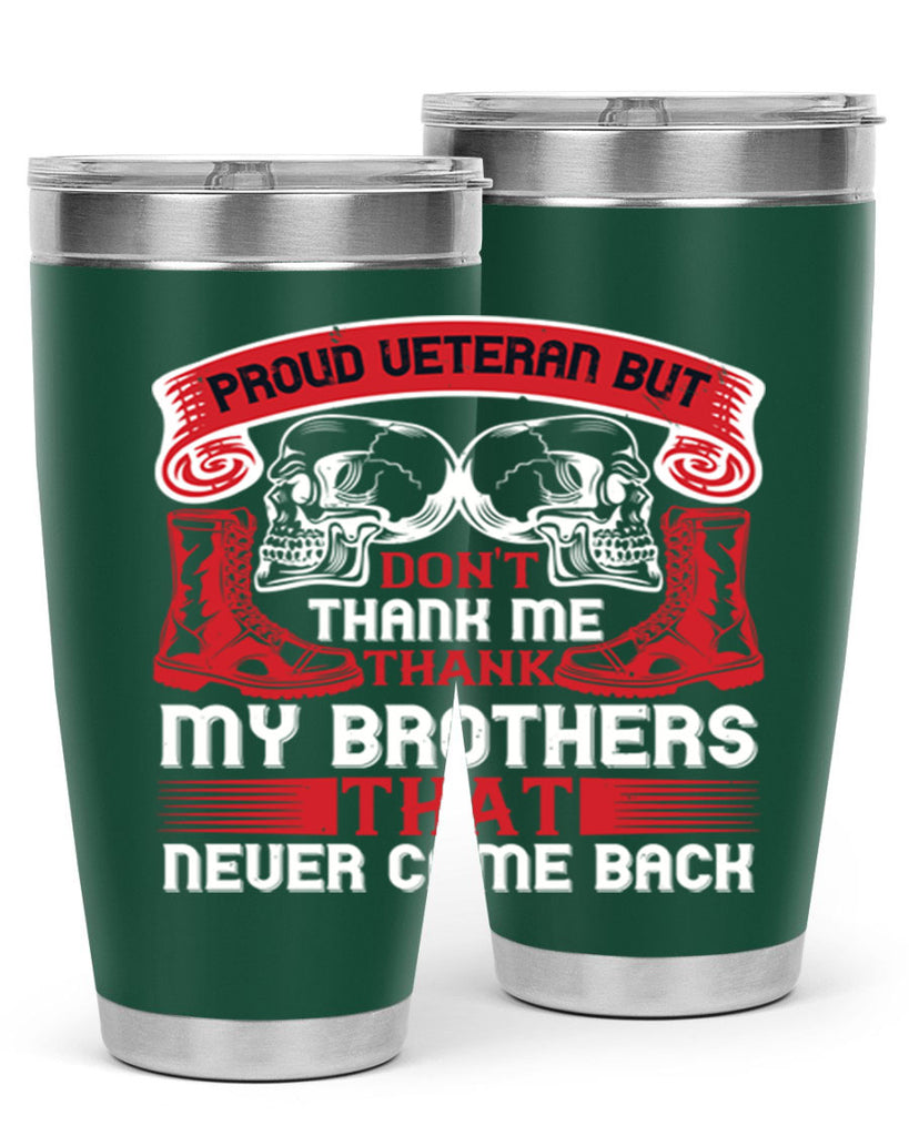 proud veteran but dont thank me my brother that never came back 32#- Veterns Day- Tumbler