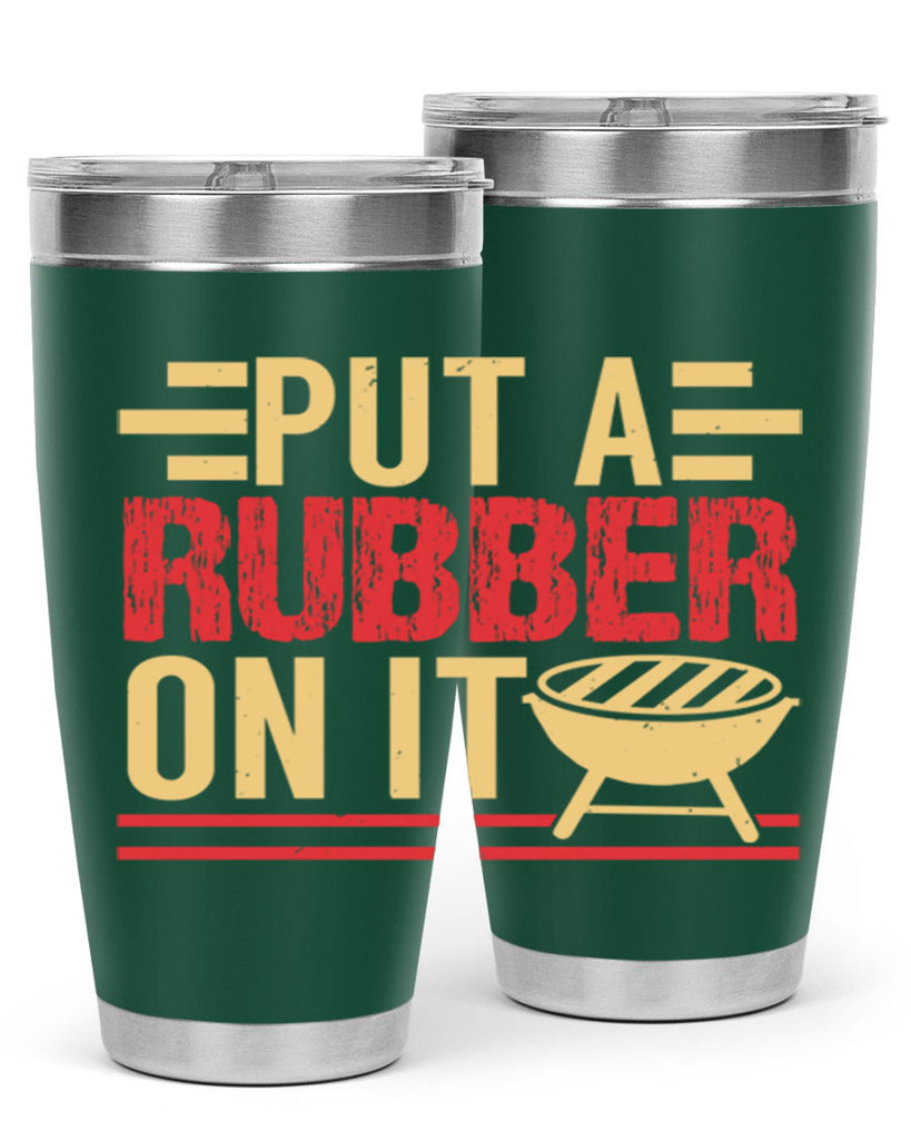 put a rubber on it 18#- bbq- Tumbler
