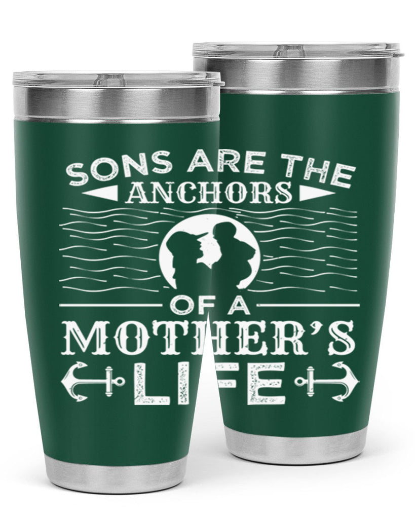 sons are the anchors of a mothers life 30#- mothers day- Tumbler