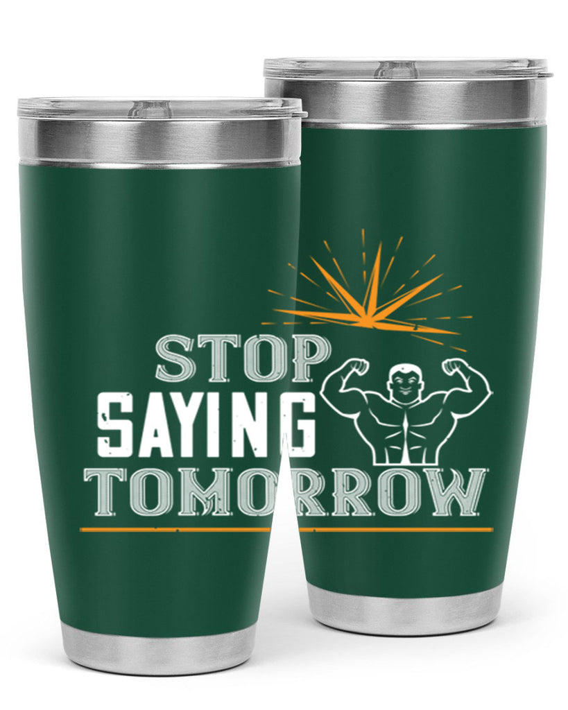 stop saying tomorrow 3#- gym- Tumbler