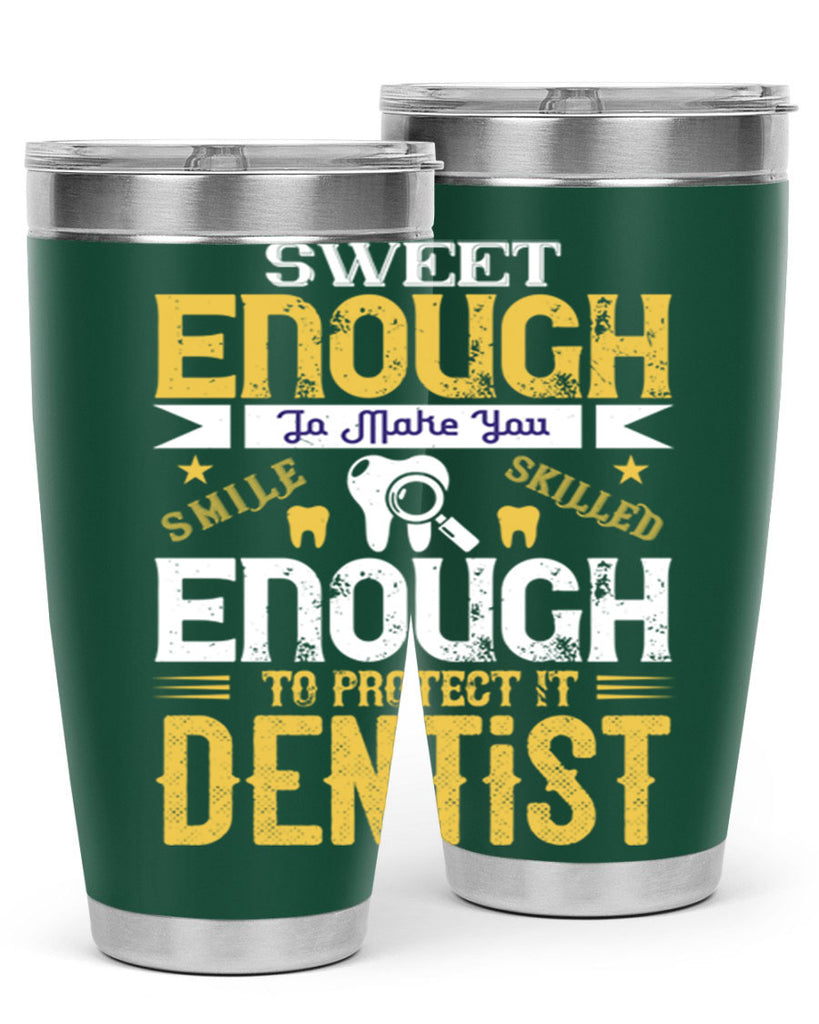 sweet enogh to make you Style 18#- dentist- tumbler