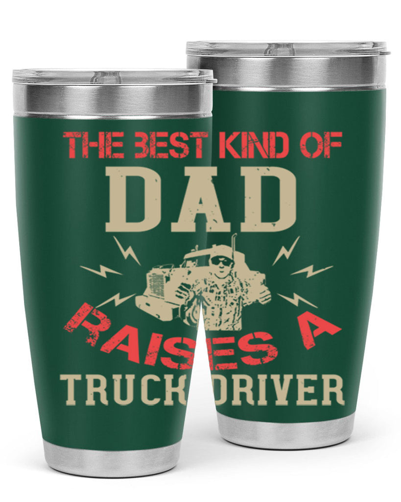 the best kind of dad raises a truck driver Style 21#- truck driver- tumbler