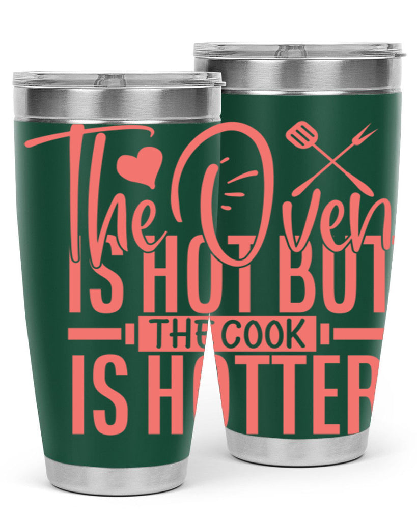 the oven is hot but the cook is hotter 10#- kitchen- Tumbler