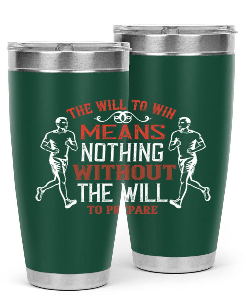 the will to win means nothing without the will to prepare 10#- running- Tumbler