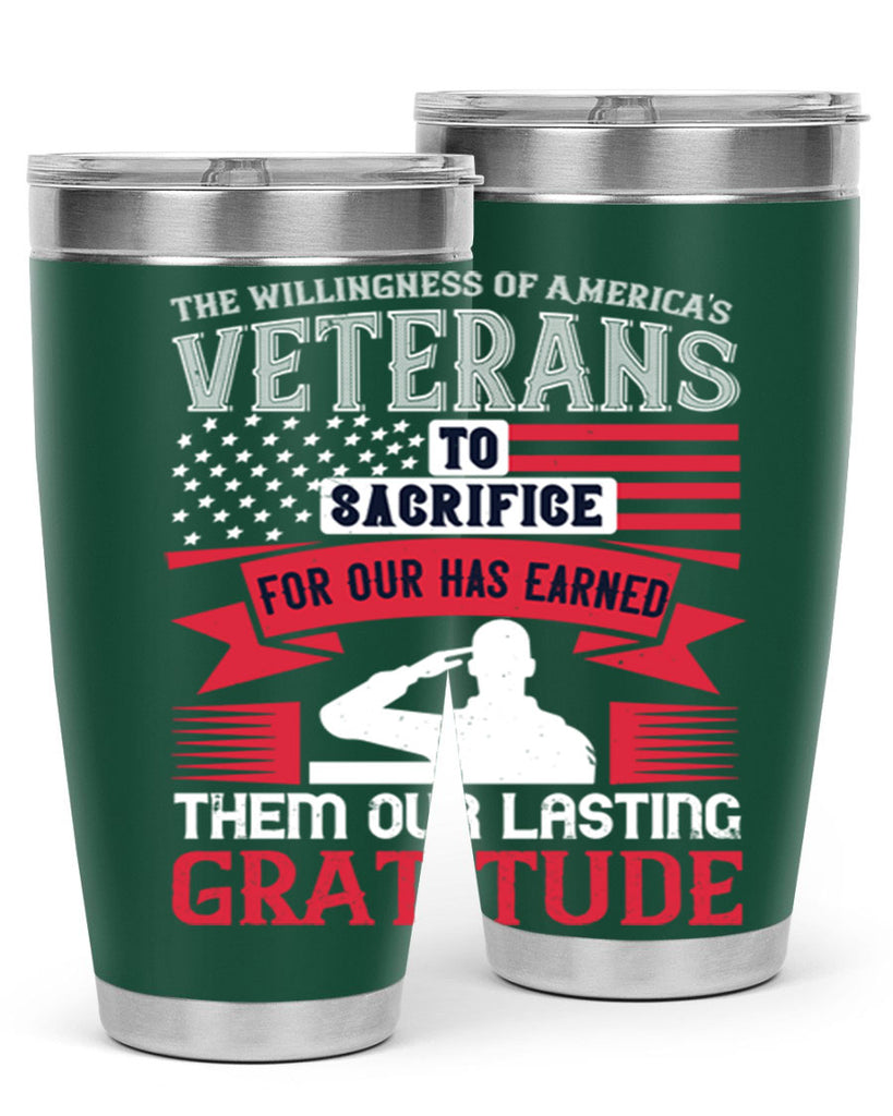 the willingness of americas veterans to sacrifice for our has earned them our lasting gratitude 22#- Veterns Day- Tumbler