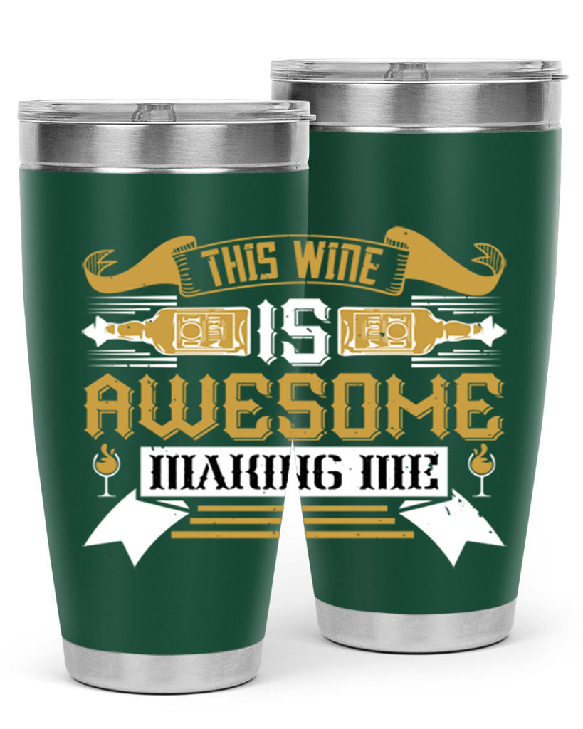 this wine is awesome making me 22#- drinking- Tumbler
