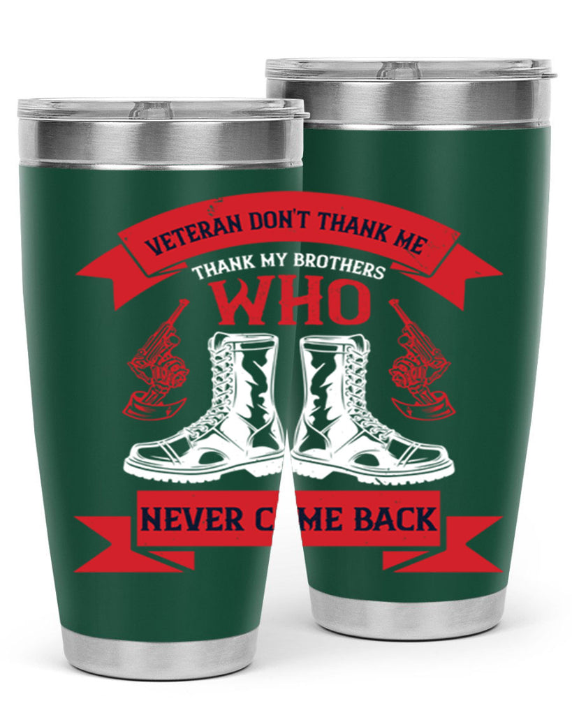 veteran dont thank me thank my brothes who never back 10#- Veterns Day- Tumbler