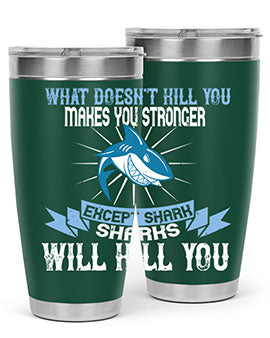 what doesnt kill you makes you stronger except shark sharks will kill you Style 4#- shark  fish- Tumbler