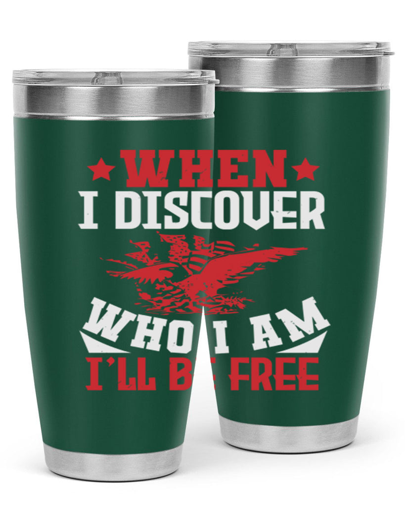 when i discover who i am Style 57#- Fourt Of July- Tumbler