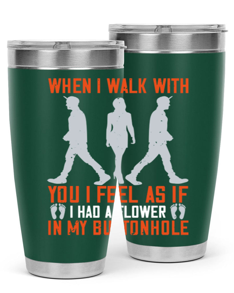 when i walk with you i feel as if i had a flower in my buttonhole 11#- walking- Tumbler