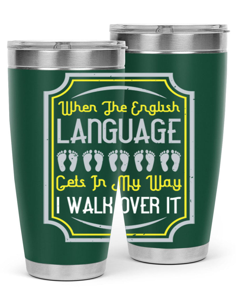 when the english language gets in my way i walk over it 9#- walking- Tumbler