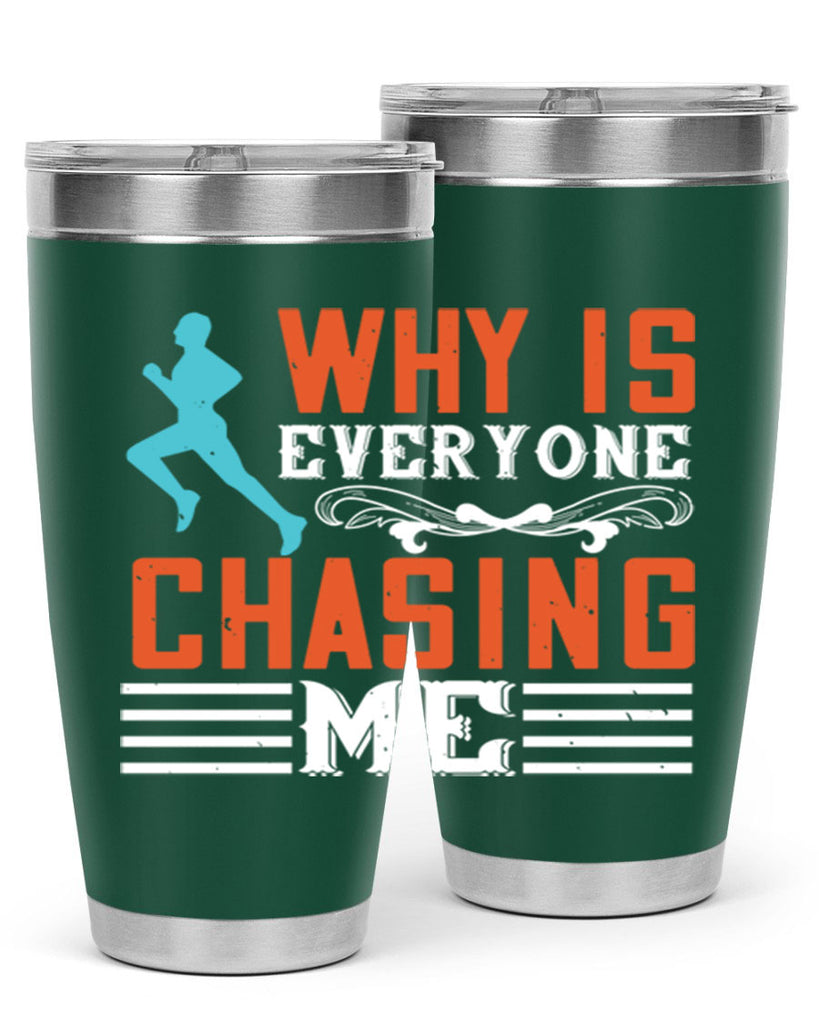 why is everyone chasing me 3#- running- Tumbler
