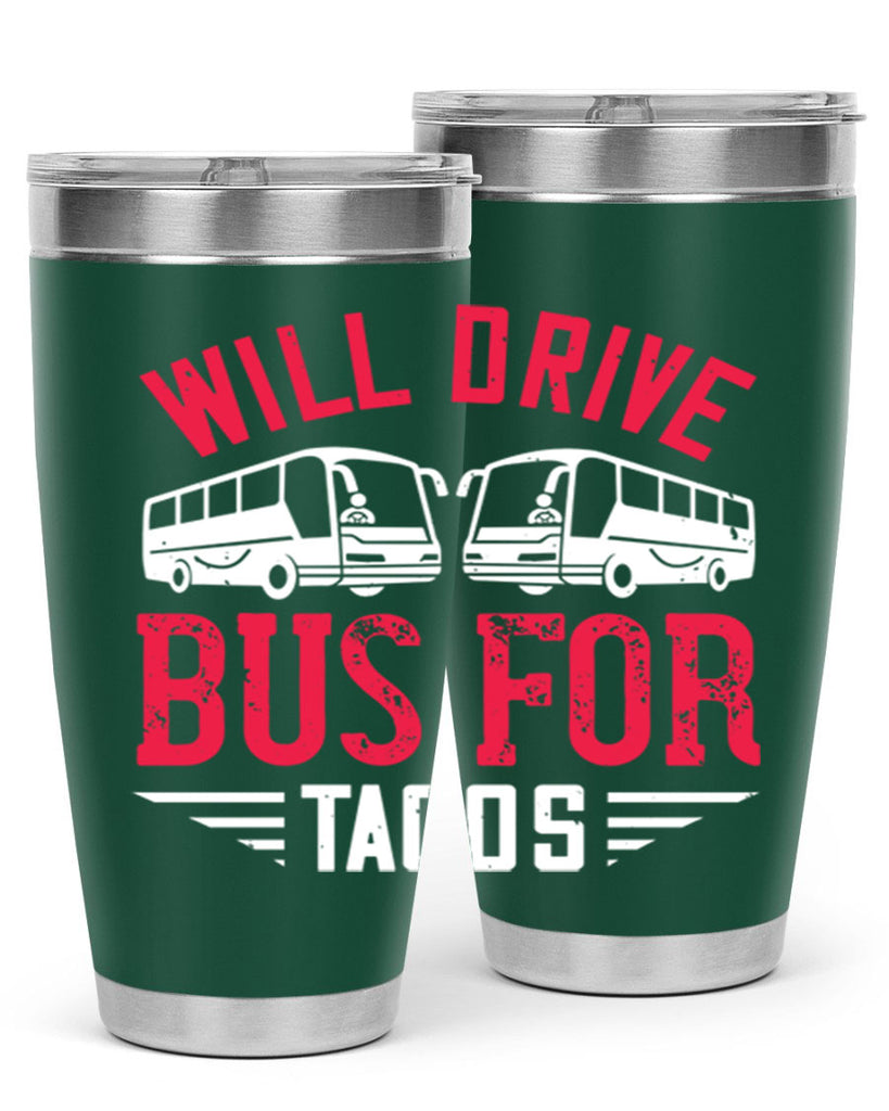 will drive bus for tacos Style 7#- bus driver- tumbler
