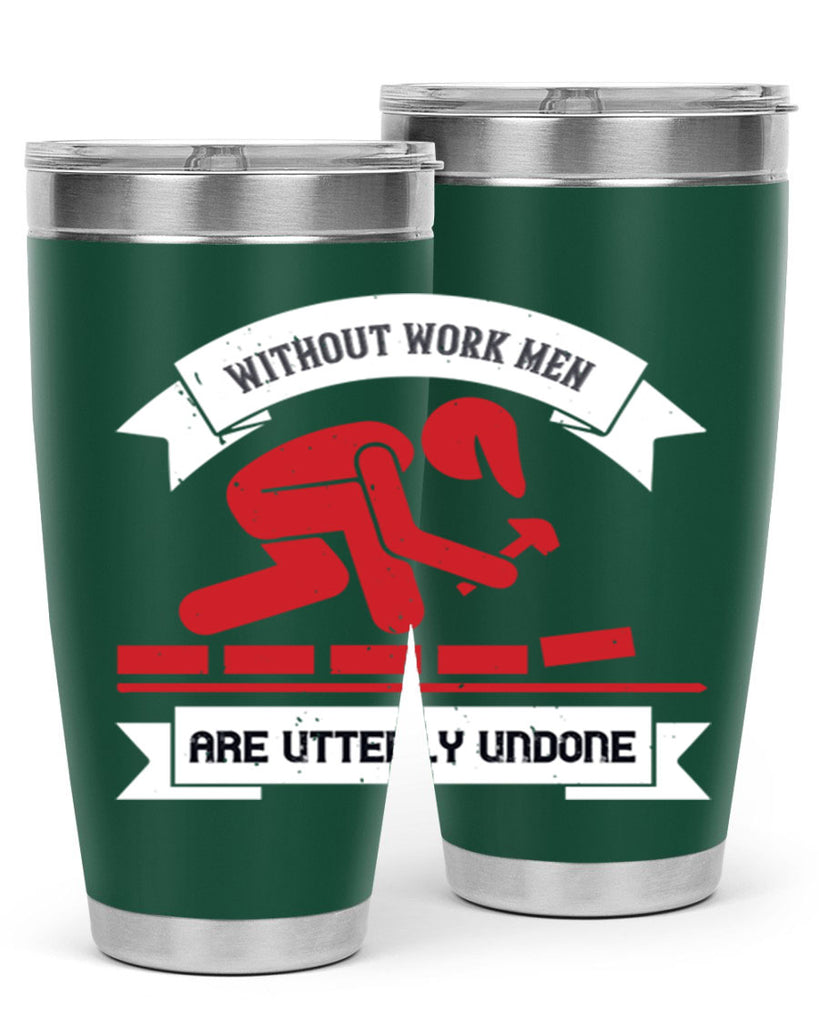 without work men are utterly undone 7#- labor day- Tumbler