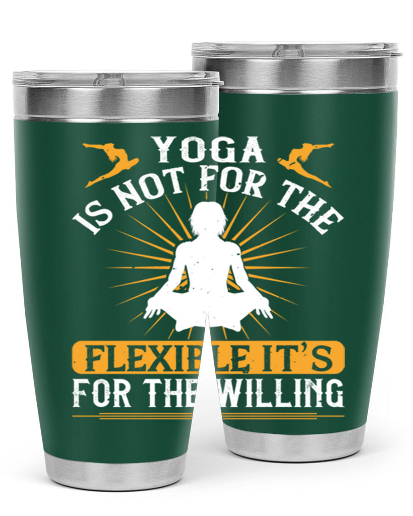 yoga is not for the flexible it’s for the willing 24#- yoga- Tumbler