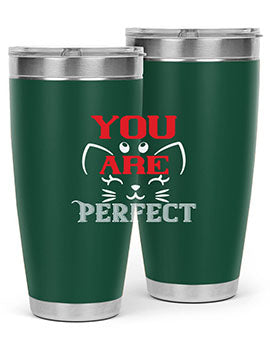you are perfect Style 124#- cat- Tumbler