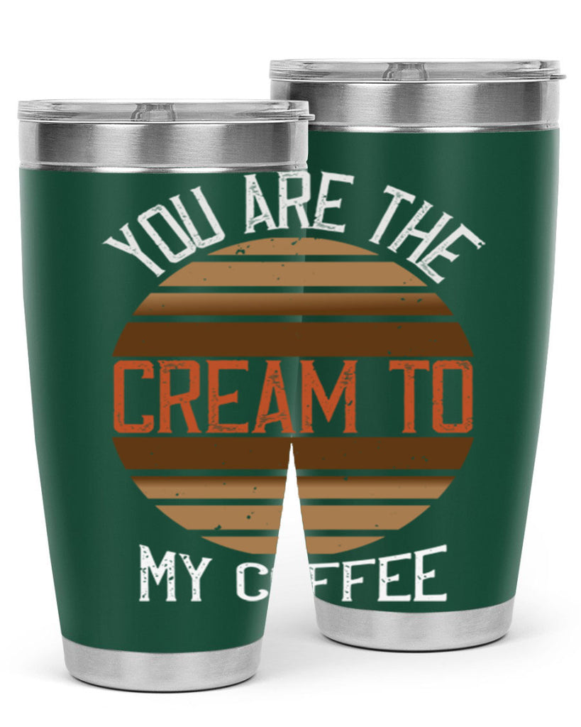 you are the cream to my coffee 228#- coffee- Tumbler