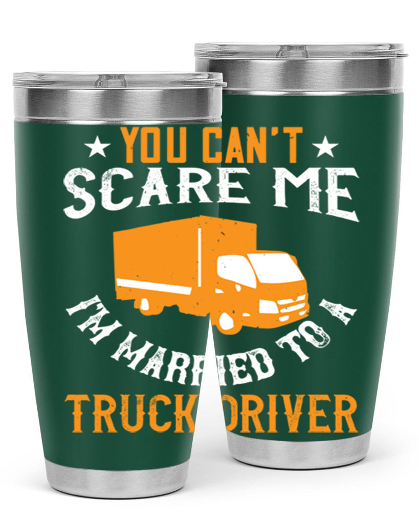 you cant scare me im married to a truck driver Style 7#- truck driver- tumbler