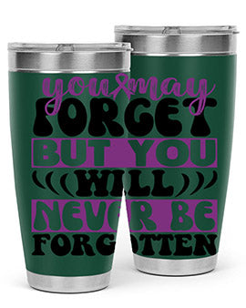 you may forget but you will never be forgotten 222#- alzheimers- Tumbler