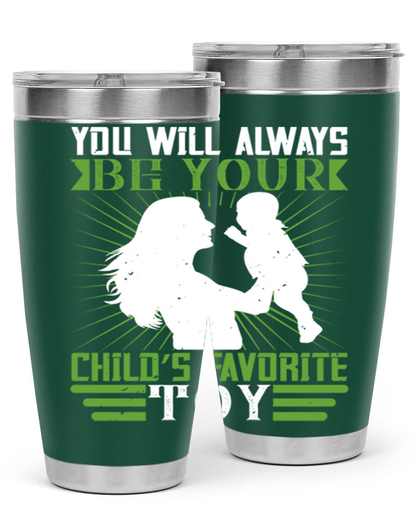 you will always be your child’s favorite toy 5#- Parents Day- Tumbler