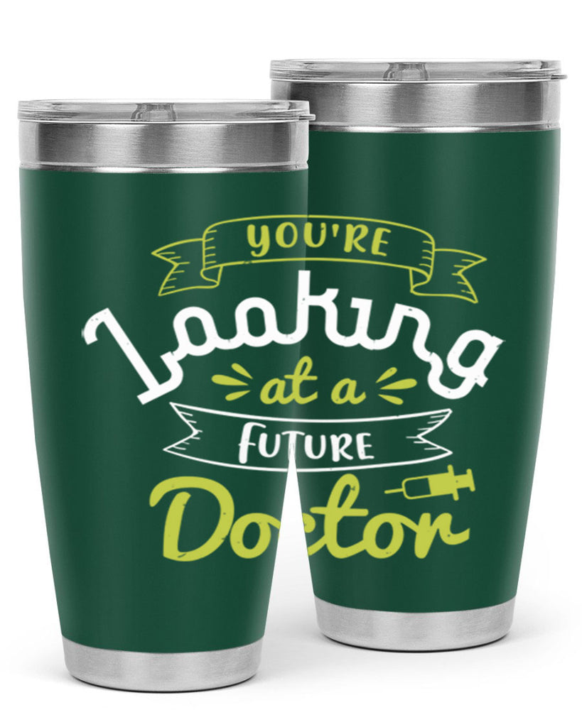 youre looking at a future doctor Style 5#- medical- tumbler