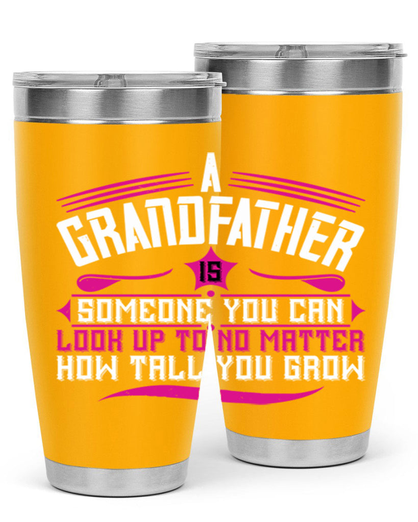 A grandfather is someone you can look up to 60#- grandpa - papa- Tumbler