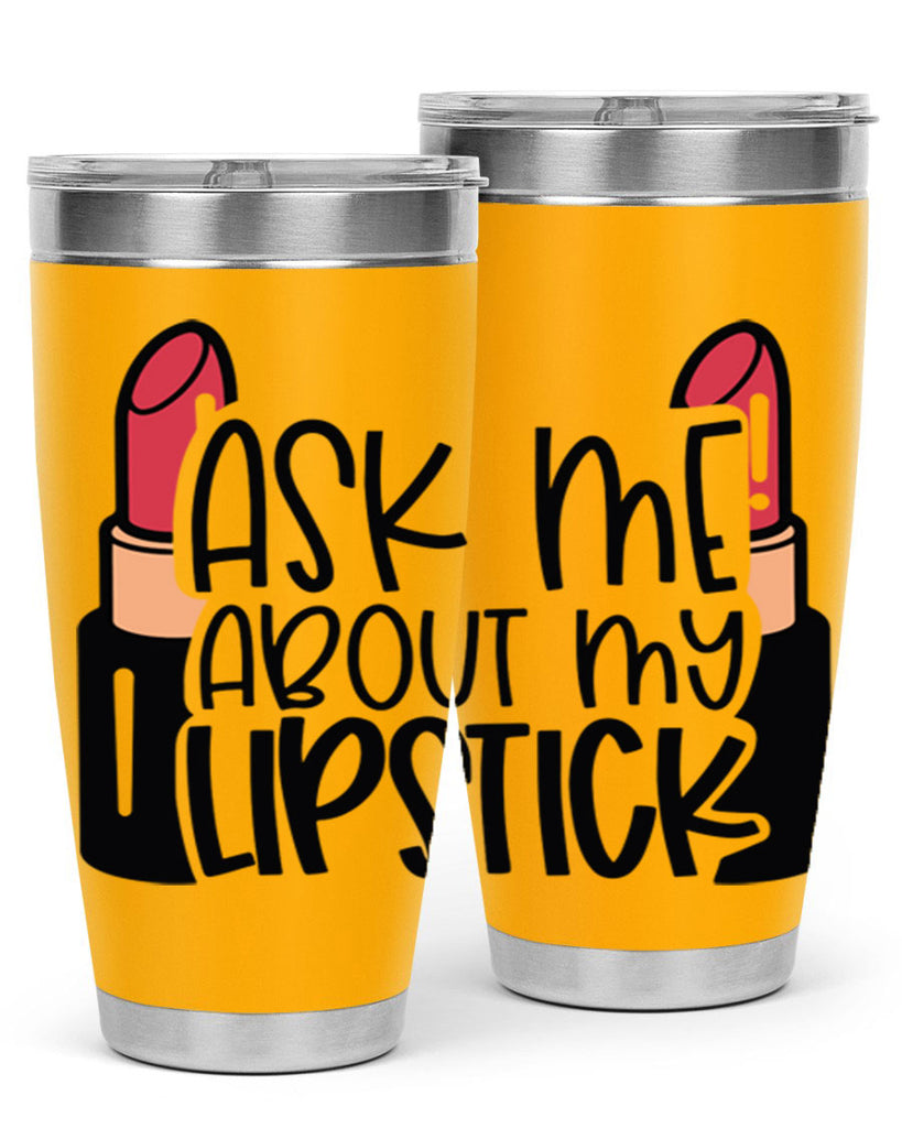 Ask Me About My Lipstick Style 141#- make up- Tumbler