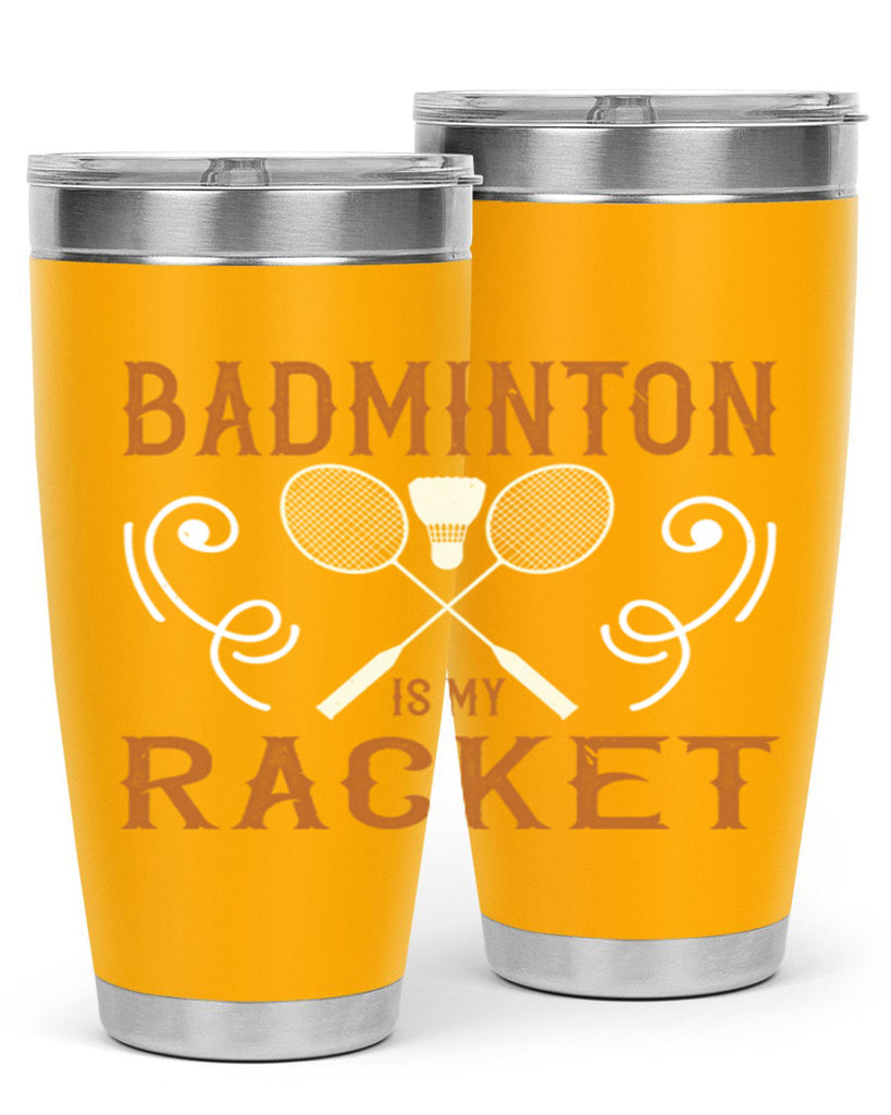 Badminton is my racket 1557#- badminton- Tumbler