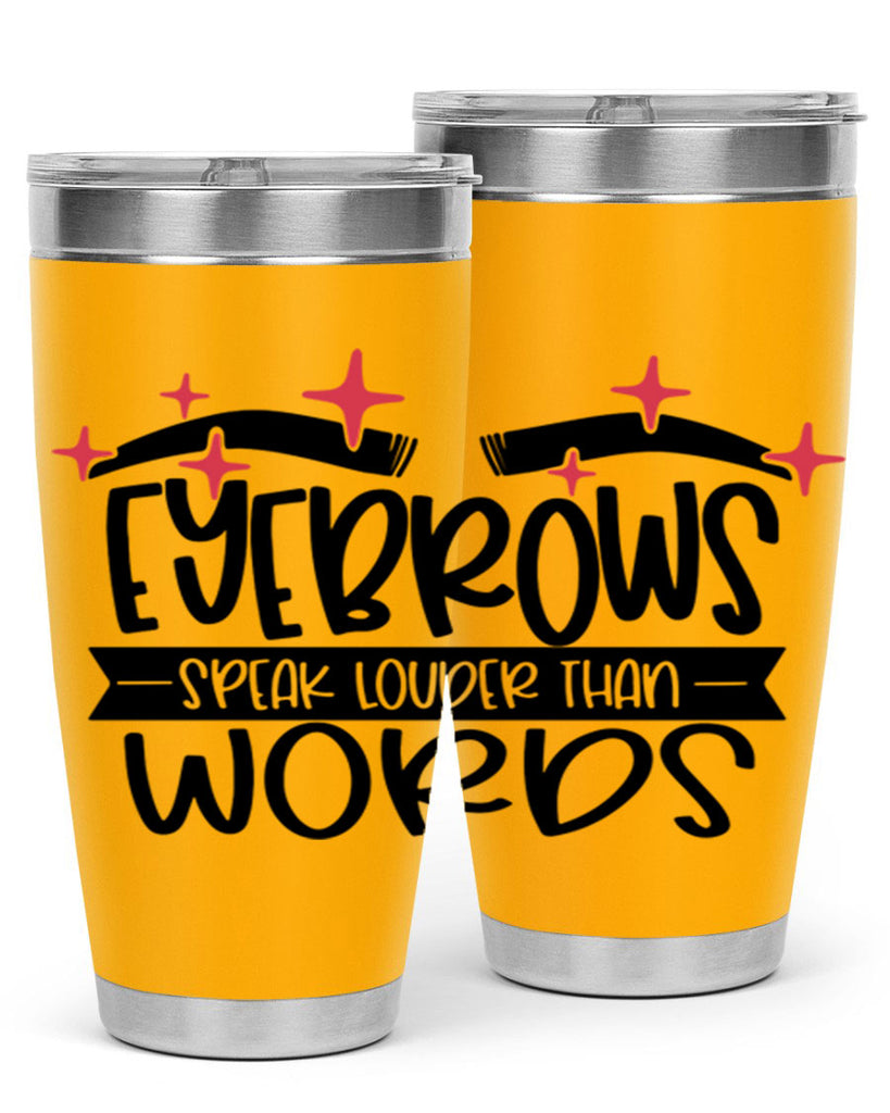 Eyebrows Speak Louder Than Words Style 104#- make up- Tumbler