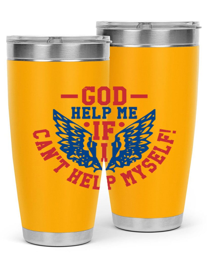 God help me if i cant help myself Style 12#- Fourt Of July- Tumbler