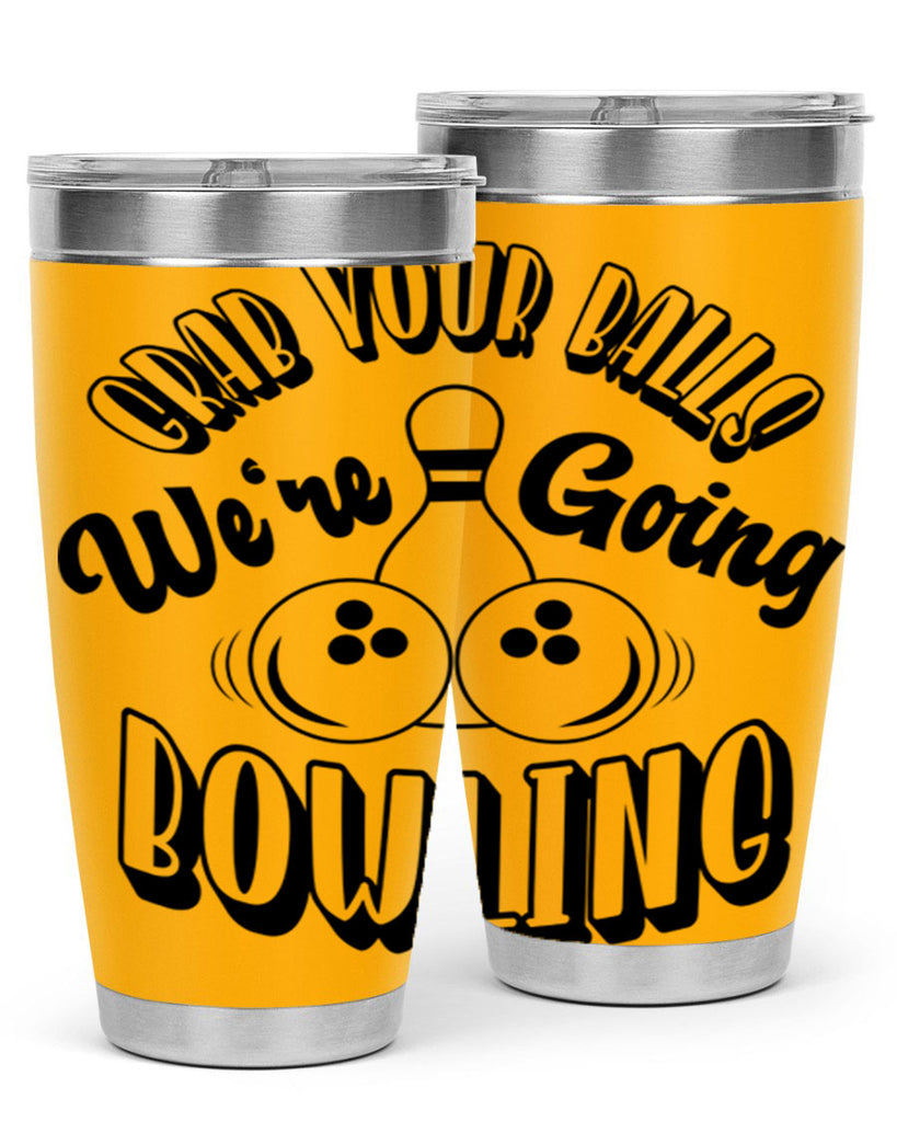 Grab your balls Were going bowling 1200#- bowlig- Tumbler