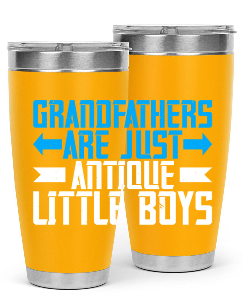Grandfathers are just antique little boys 131#- grandpa - papa- Tumbler