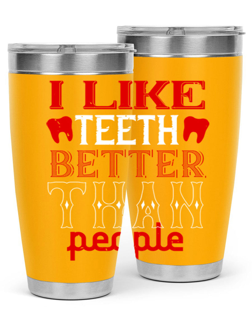 I like teeth better than people Style 36#- dentist- tumbler