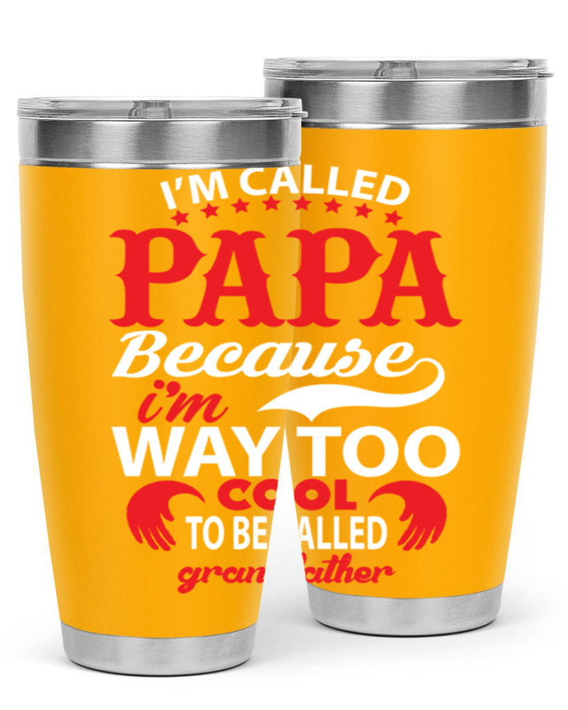 I’M CALLED PAPA 105#- grandpa - papa- Tumbler