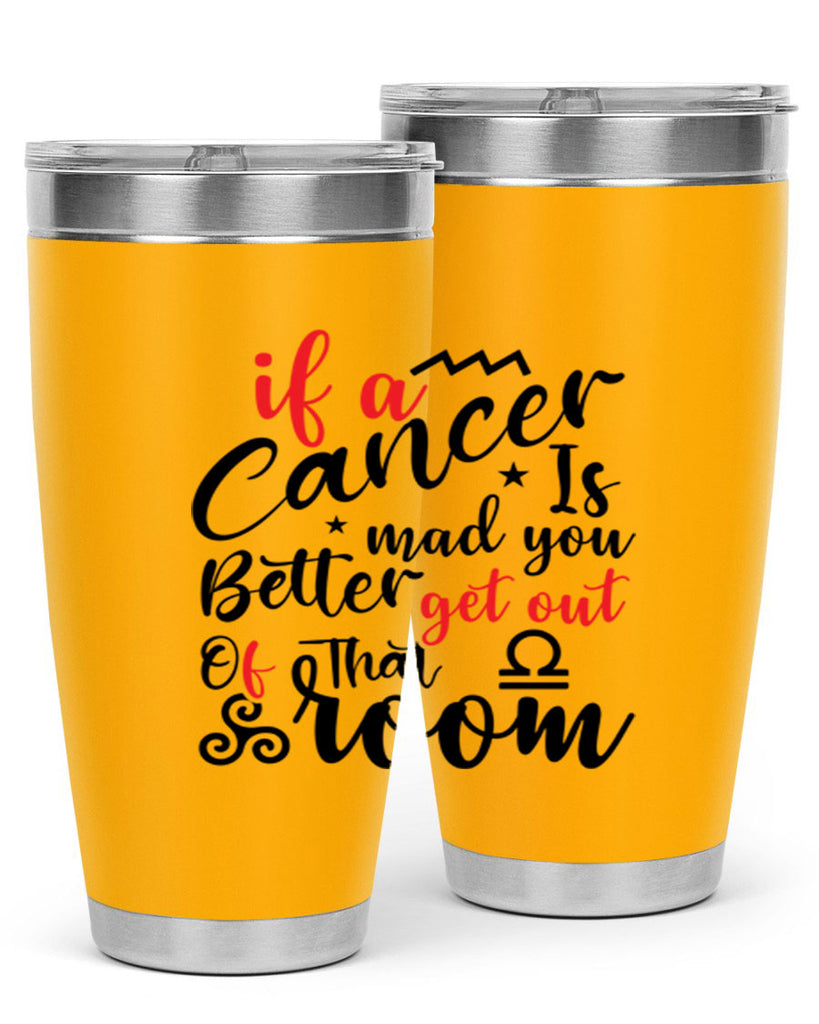 If A Cancer Is Mad You Better Get Out Of That Room 250#- zodiac- Tumbler