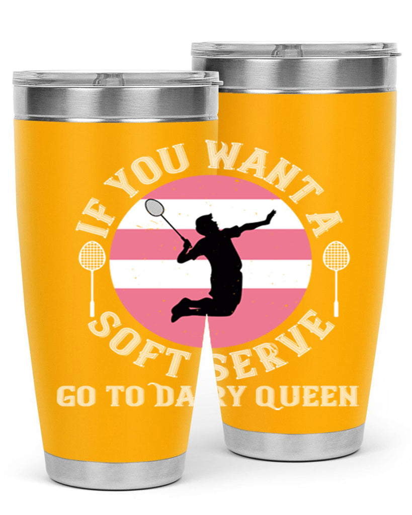 If you want a soft serve go to Dairy Queen 2064#- badminton- Tumbler