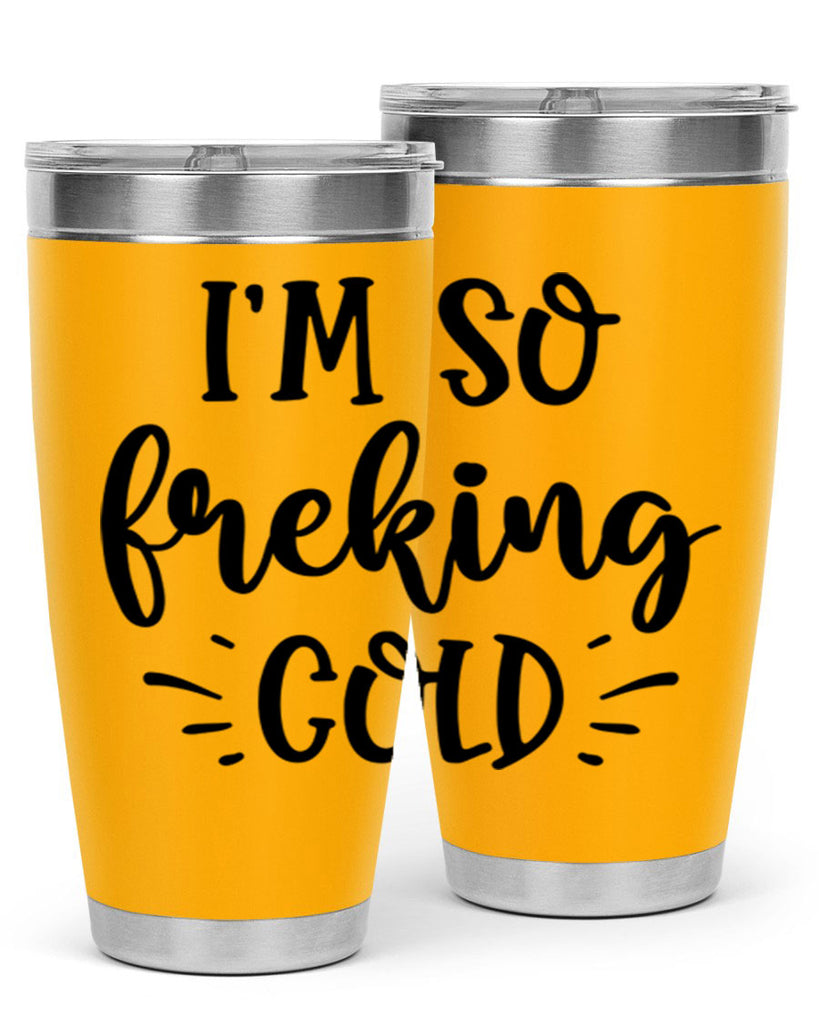 Im So Freaking Cold239#- winter- Tumbler